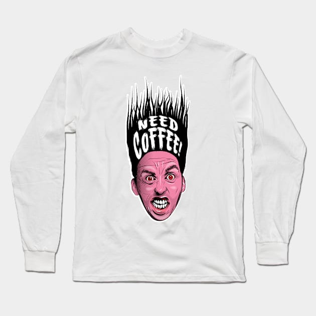 Need Coffee! Long Sleeve T-Shirt by GraficBakeHouse